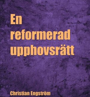 En Reformerad Upphovsrätt - Christian Engström och Rick Falkvinge