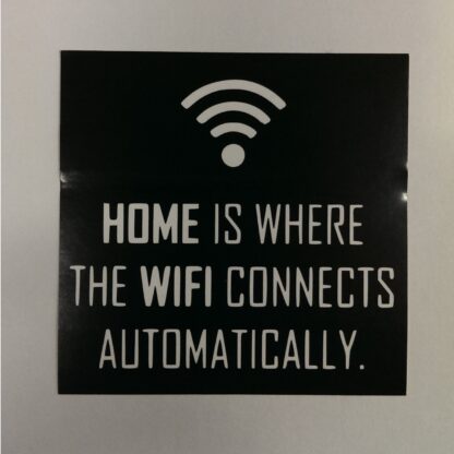 Klistermärke, Home Is Where WIFI Connects Automatically